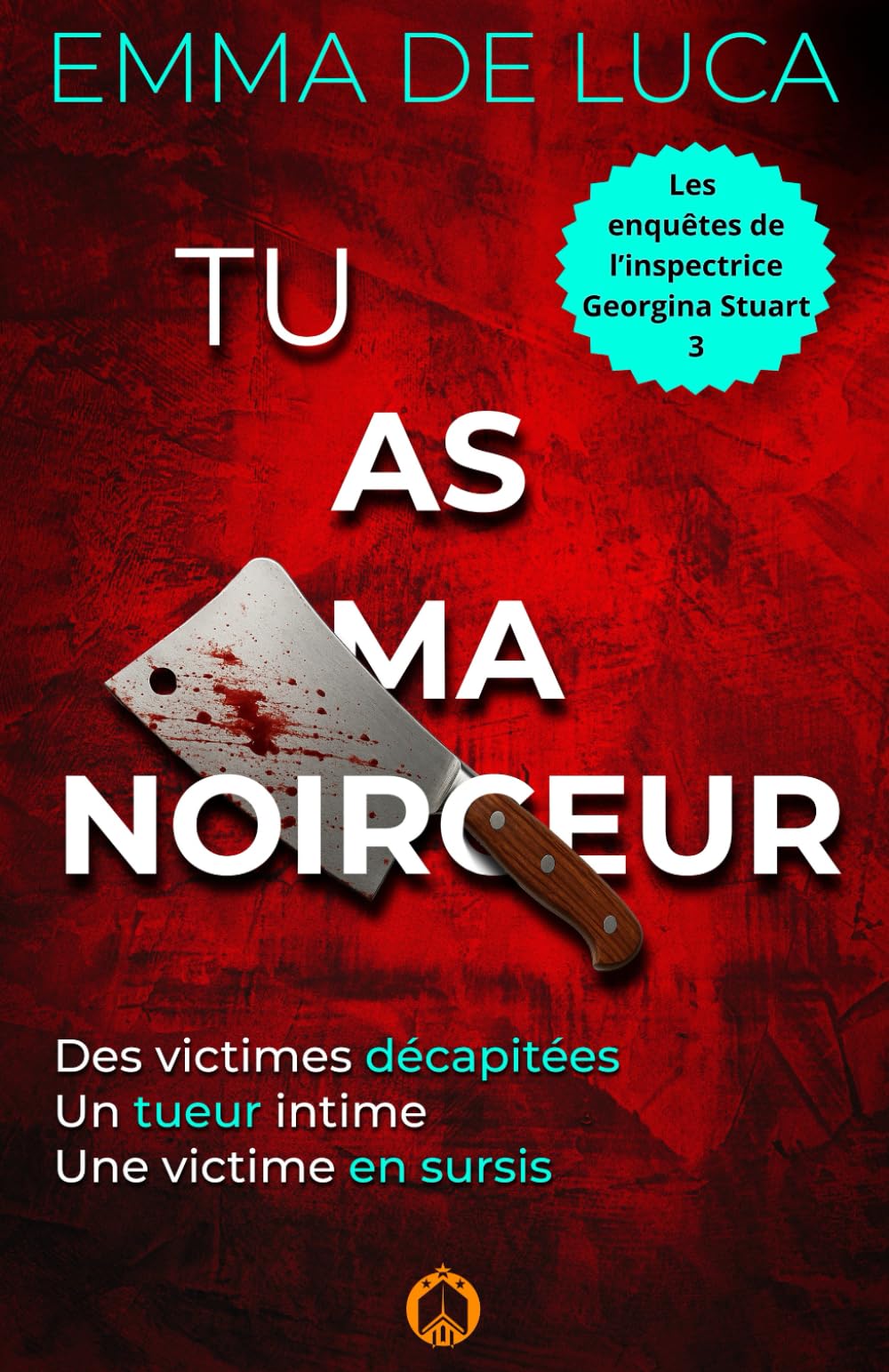 Tu as ma noirceur: Un thriller policier captivant, au suspense saisissant (Les enquêtes de l’inspectrice Georgina Stuart, Band 3) Detective & CSI