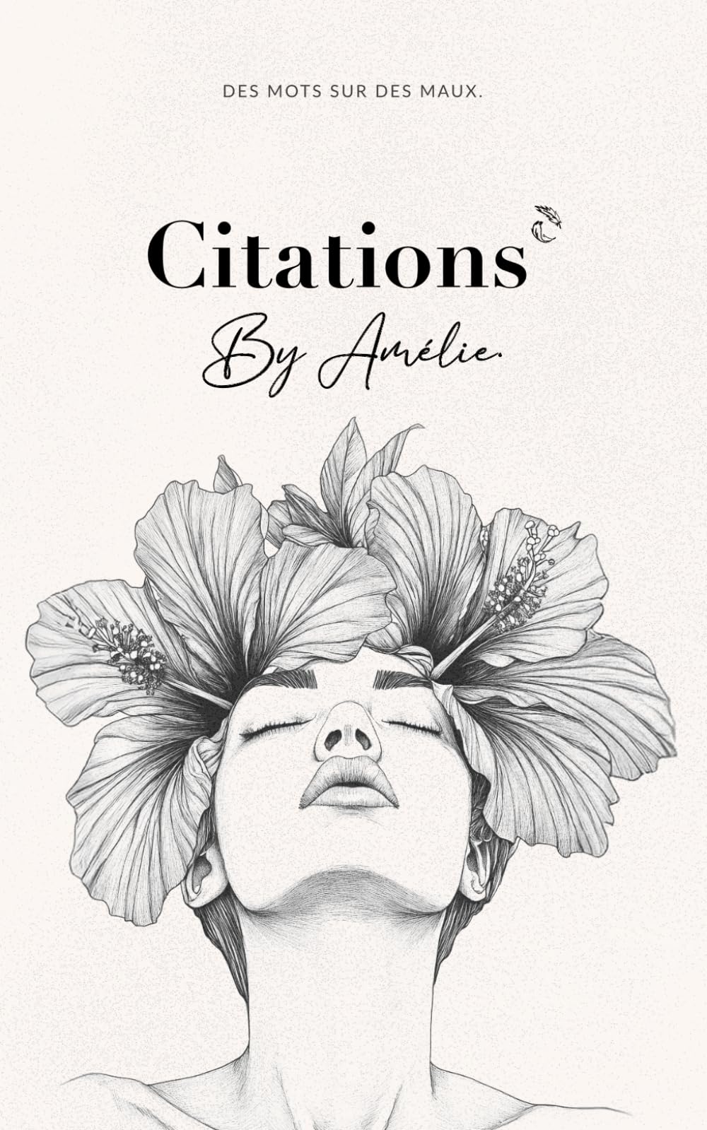 Citations by Amélie: Un livre sur l’amour, la rupture amoureuse et l’amour de soi. Pour laisser le passé derrière soi et apprendre à se reconstruire. ... et ceux qui ont aimé… et aimeront encore. book
