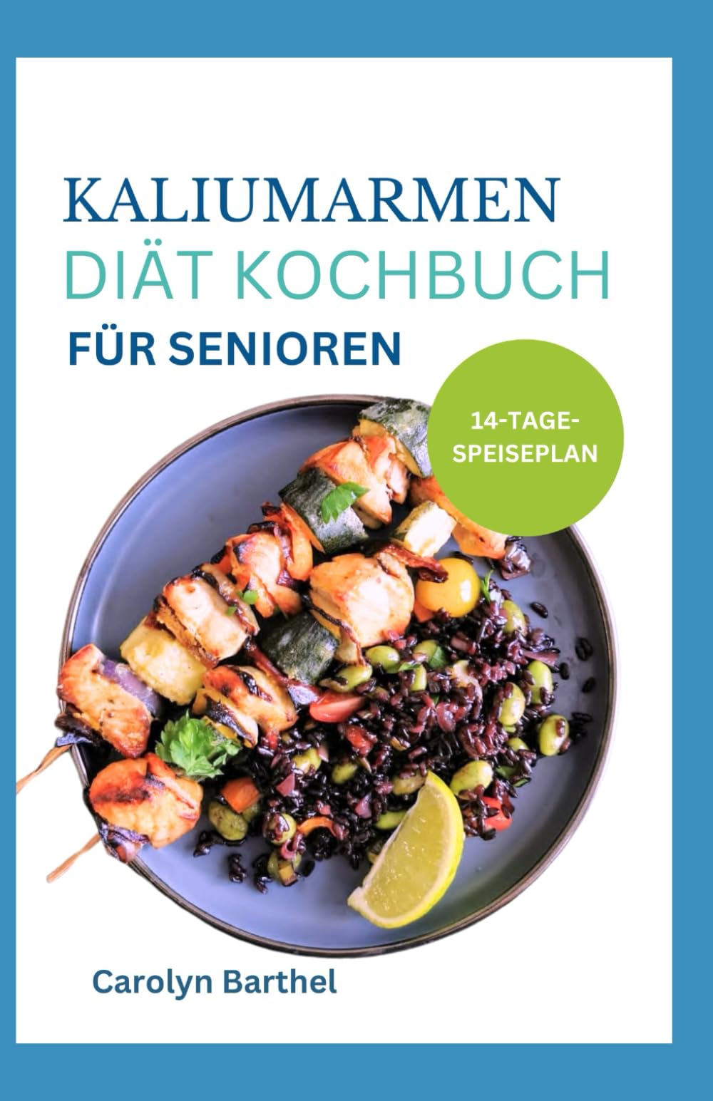 KALIUMARMEN Diät Kochbuch FÜR SENIOREN: Einfache, nahrhafte Rezepte mit wenig Salz und Speiseplan für Patienten mit chronischer Nierenerkrankung und Dialyse Health, Nutrition & Fitness