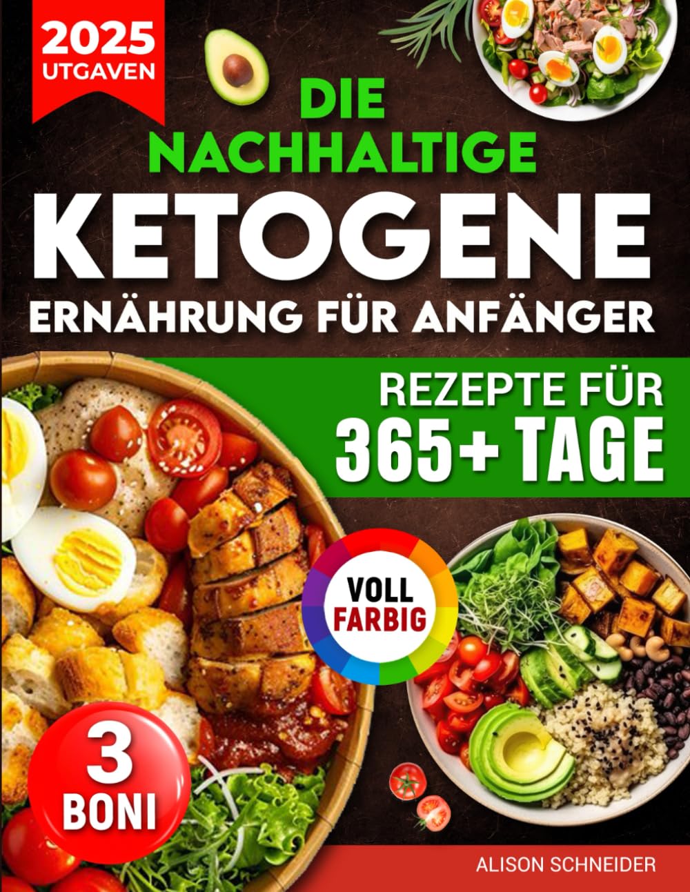 Die nachhaltige ketogene Ernährung für Anfänger: Abnehmen & Gesundheit verbessern mit über 365 Tagen köstlicher, einfach zuzubereitender Rezepte in Vollfarbe | Detaillierte Anleitungen & Nährwerte book