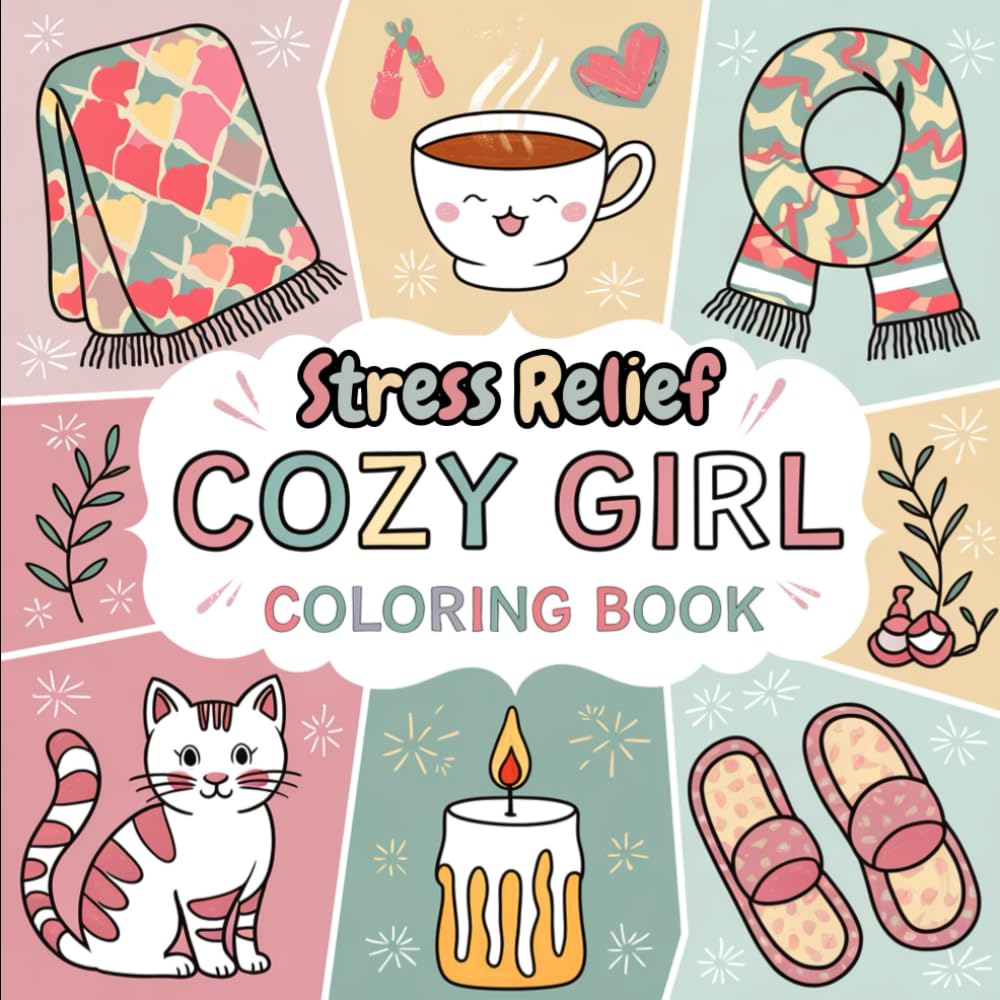 Cozy girl stress relief coloring book: Stress Relief For Teens, Adults and Kids With Simple Desings For Relaxation Novels & Short Stories