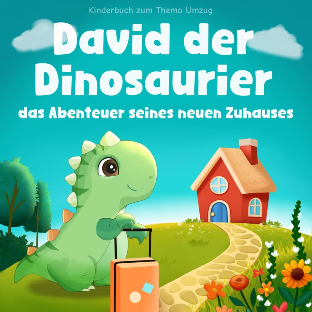 Kinderbuch zum Thema Umzug: David der Dinosaurier das Abenteuer seines neuen Zuhauses: Wie Kinder ihre Ängste überwinden und neue Freunde finden können | Mit Ausmalbildern Non-fiction