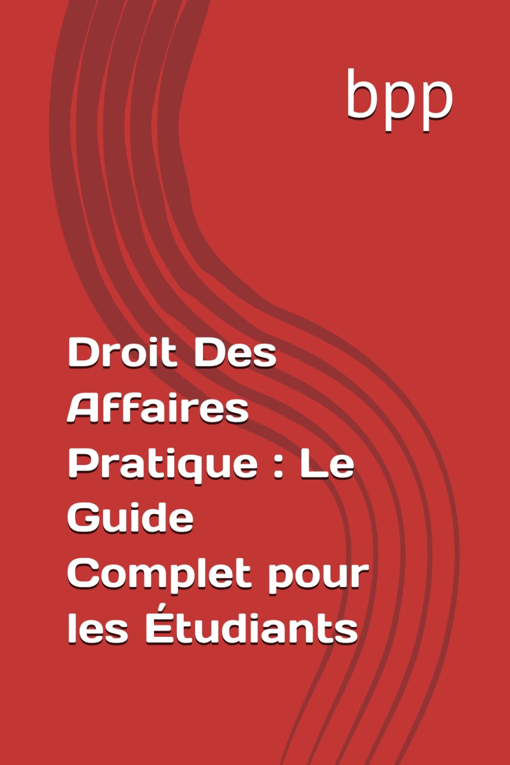 Droit Des Affaires Pratique : Le Guide Complet pour les Étudiants book