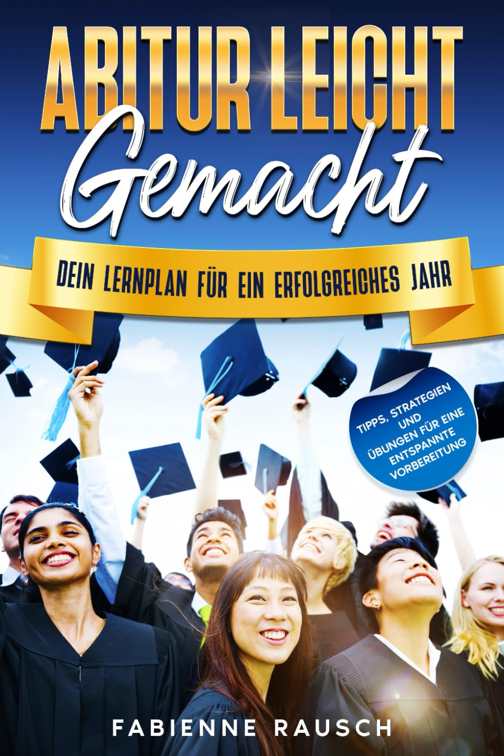 Abitur leicht gemacht: Dein Lernplan für ein erfolgreiches Jahr mit Tipps, Strategien und Übungen für eine entspannte Vorbereitung School books