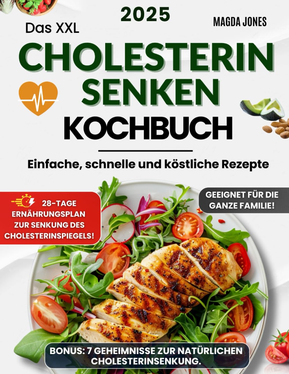 Das XXL Cholesterin senken Kochbuch: Einfache, schnelle und köstliche Rezepte mit einem praktischen 28-Tage-Plan, um den Cholesterinspiegel zu senken und die ganze Familie zu begeistern. Health, Nutrition & Fitness