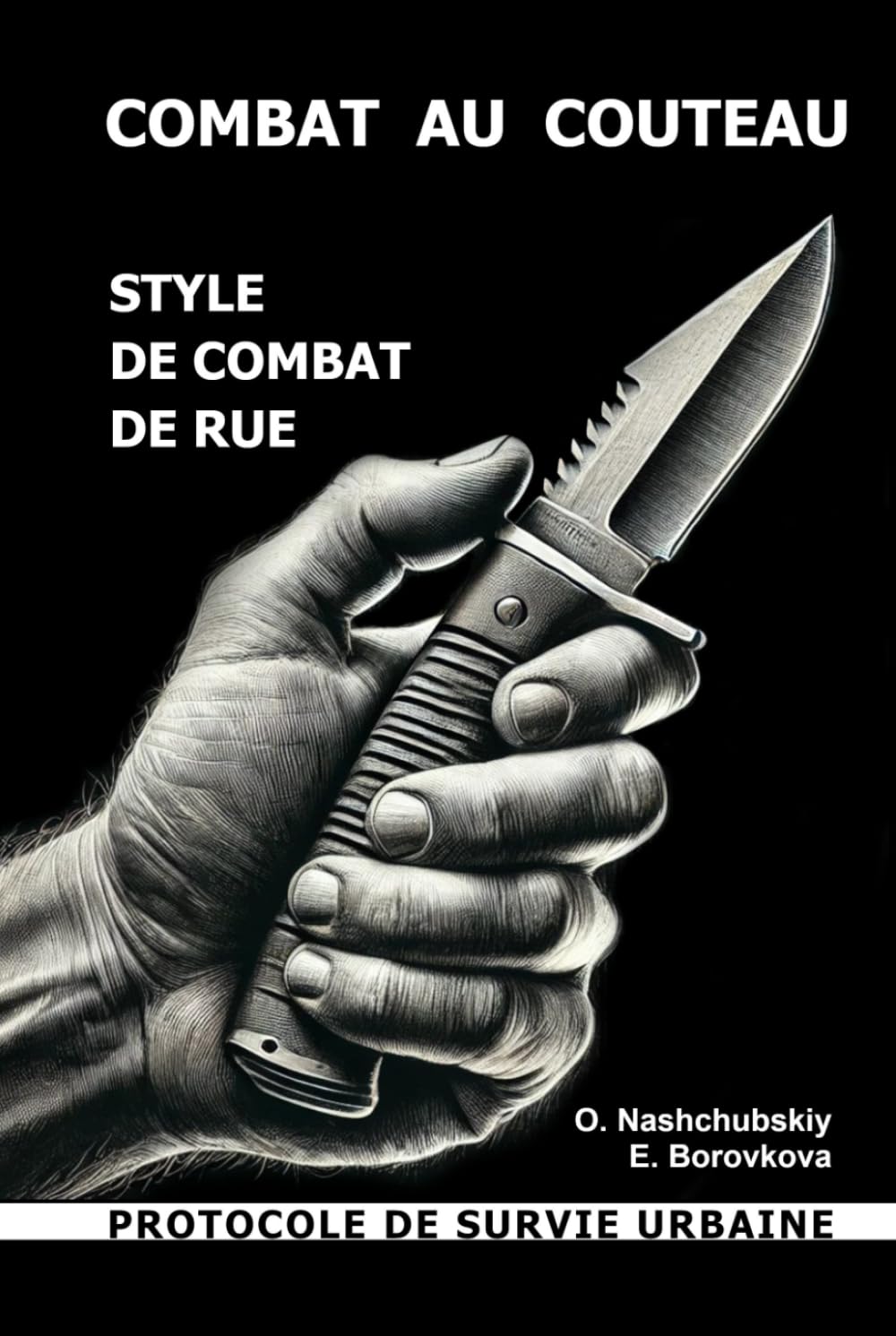 Combat au couteau. Style de combat de rue. Protocole de survie urbaine. book