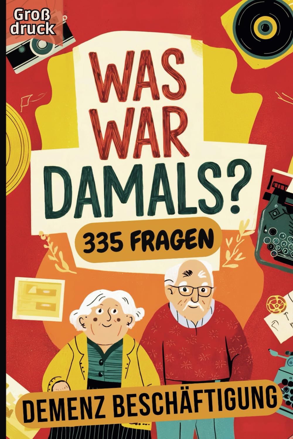 Was war damals? – Das große Erinnerungs-Spiel: Das Frage-Antwort-Spiel für Senioren mit Demenz, das Erinnerungen weckt und Freude bringt Art & Literature Books