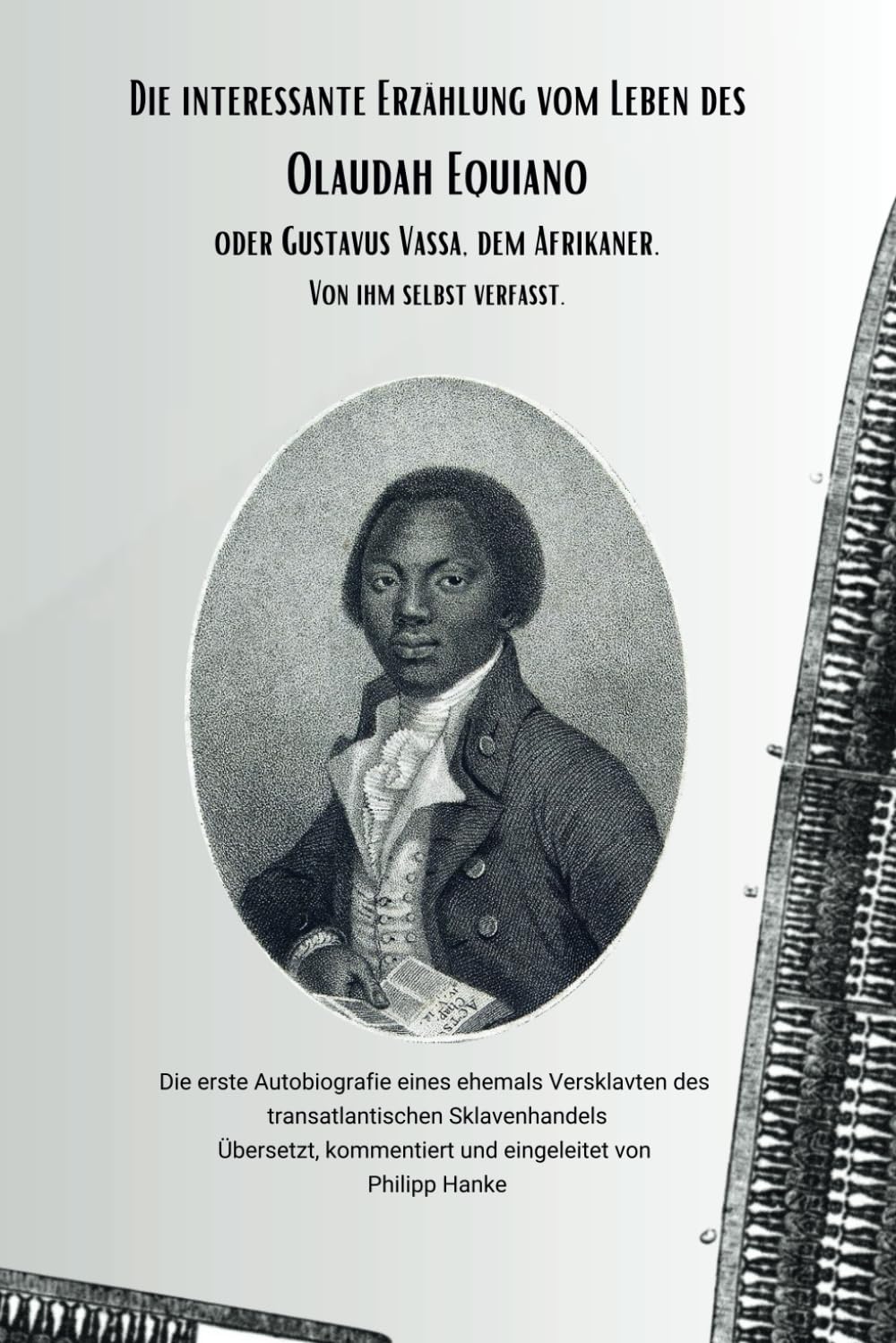 Die interessante Erzählung vom Leben des Olaudah Equiano, oder Gustavus Vassa, dem Afrikaner. Von ihm selbst verfasst.: Die erste Autobiografie eines ... Übers. und kommentiert von Philipp Hanke Politics & Society