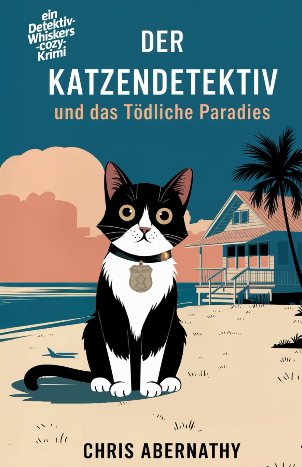 Der Katzendetektiv und das tödliche Paradies (Die Detektiv-Whiskers-Cozy-Krimi-Reihe, Band 1) Cosy Mystery & Humour