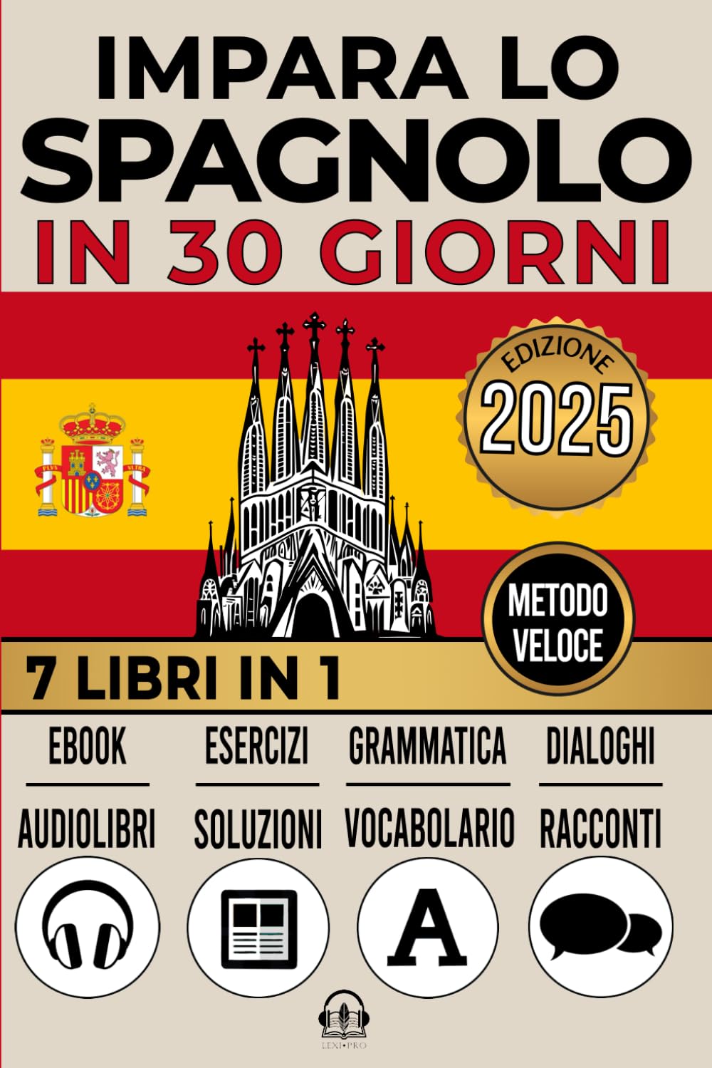 IMPARA LO SPAGNOLO IN 30 GIORNI: 7 LIBRI IN 1: Un Approccio Innovativo - Metodo Veloce - Grammatica, Conversazioni, Esercizi e Vocabolario + 1 Ebook e 8 Audiolibri. Ideale per Principianti e Avanzati. book