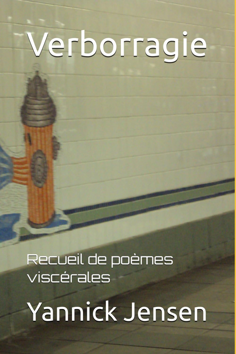 Verborragie: Recueil de poèmes viscerales book