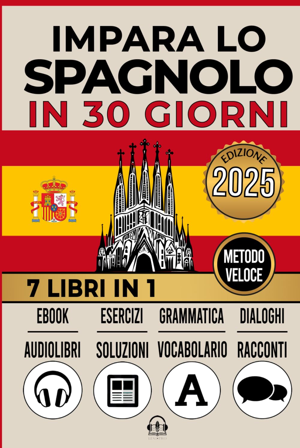 IMPARA LO SPAGNOLO IN 30 GIORNI: 7 LIBRI IN 1: Un Approccio Innovativo - Metodo Veloce - Grammatica, Conversazioni, Esercizi e Vocabolario + 1 Ebook e 8 Audiolibri. Ideale per Principianti e Avanzati. book