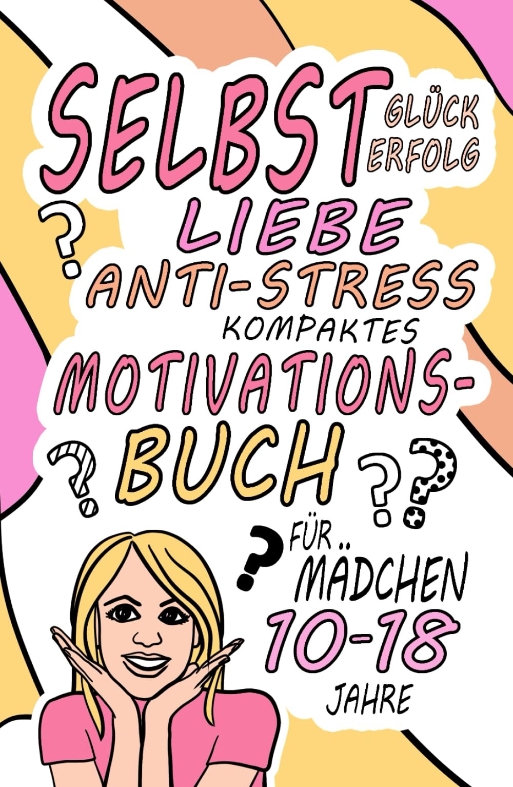 Glück Erfolg Selbstliebe Anti-Stress kompaktes MotivationsBuch für Teenager Mädchen ab 10-18 Jahren: Kreative Missionen für mehr Motivation / Anleitung zum Ausfüllen eines Tagebuchs Parents & Children
