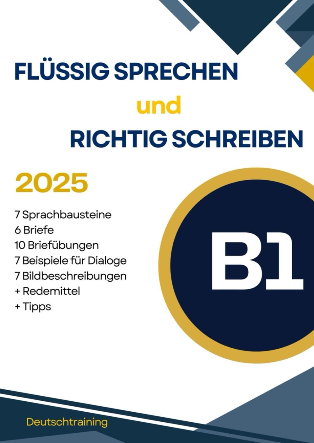 Prüfungsvorbereitung Sprechen und Schreiben Deutsch für Zuwanderer А2-B1: Prüfungstrainin 7 Sprachbausteine, 6 Briefe, 10 Briefübungen, 7 Beispiele ... 7 Bildbeschreibungen + Redemittel+ Tipps. General education