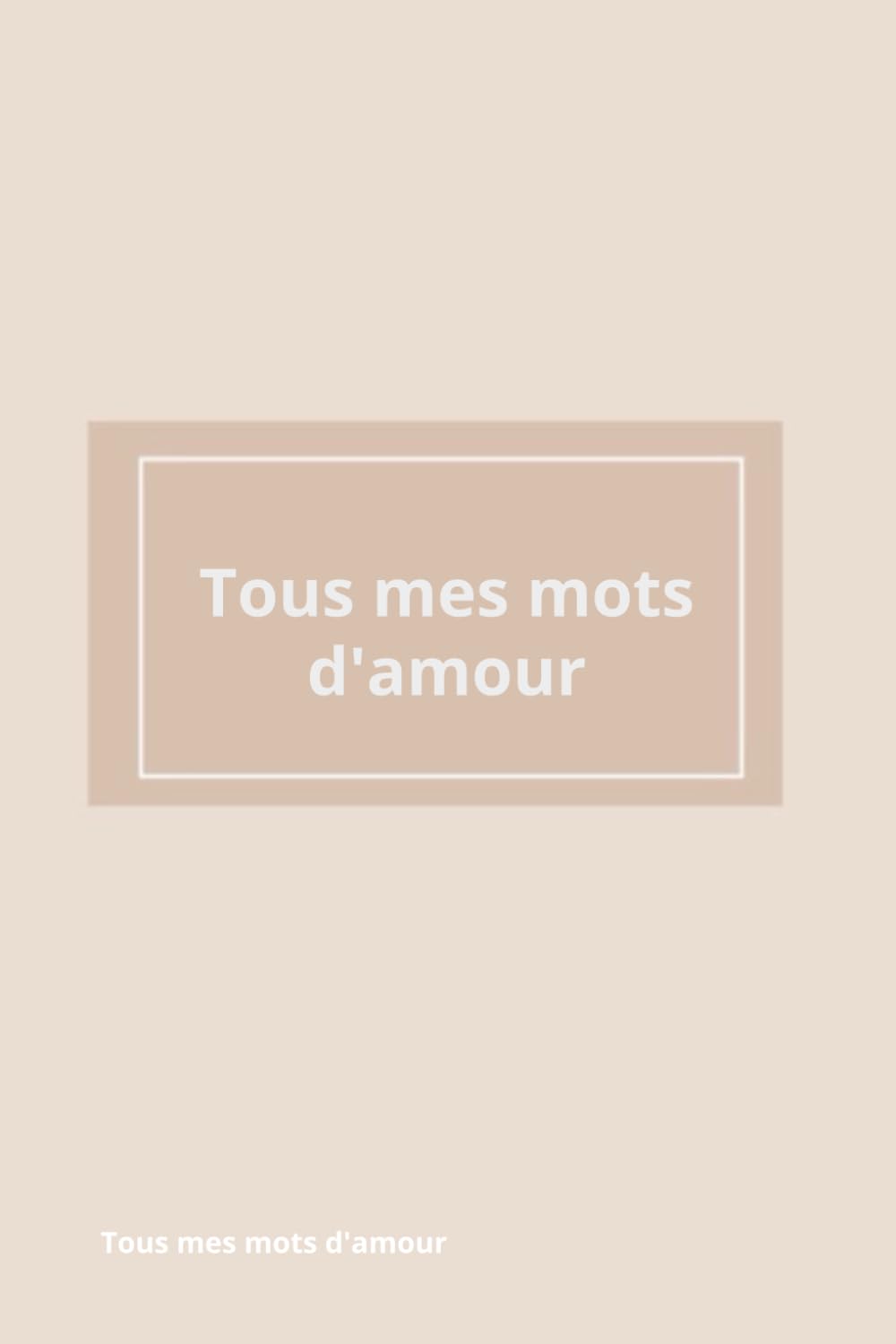 Tous mes mots d’amour book