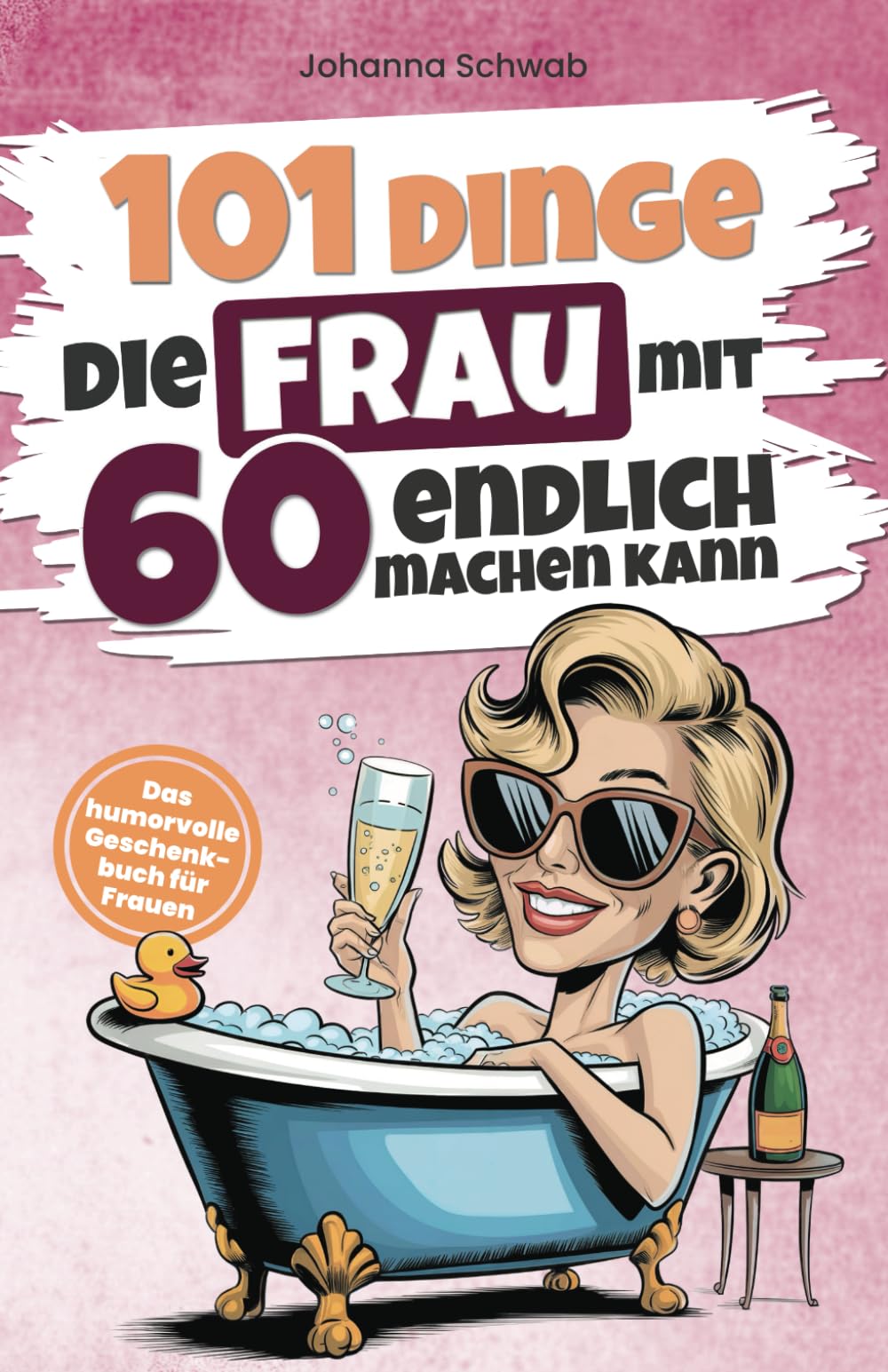 101 Dinge, die Frau mit 60 endlich machen kann: Das humorvolle Geschenkbuch für Frauen zum 60. Geburtstag mit Witz, Charme und Ironie (101 Dinge, die man jetzt endlich machen kann) Lifestyle
