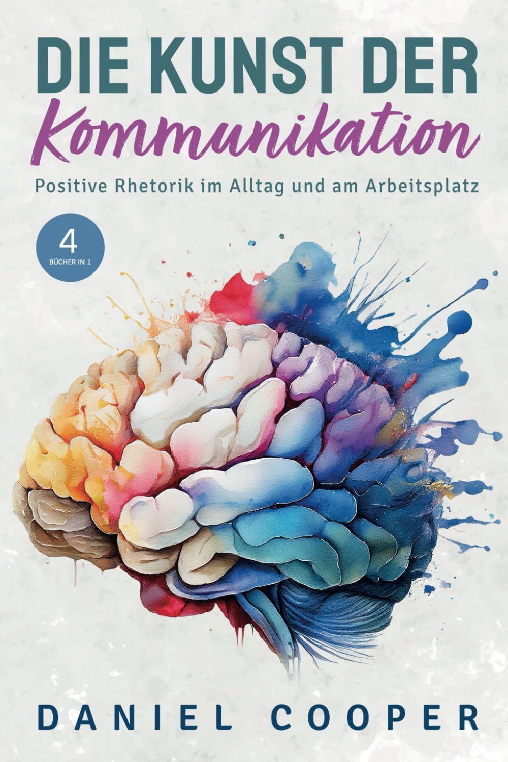 DIE KUNST DER KOMMUNIKATION | 4 BÜCHER IN 1: Positive Rhetorik im Alltag. Soziale Ängste kontrollieren, Körpersprache entschlüsseln und Überredungstaktiken erlernen Leisure, Home & Garden