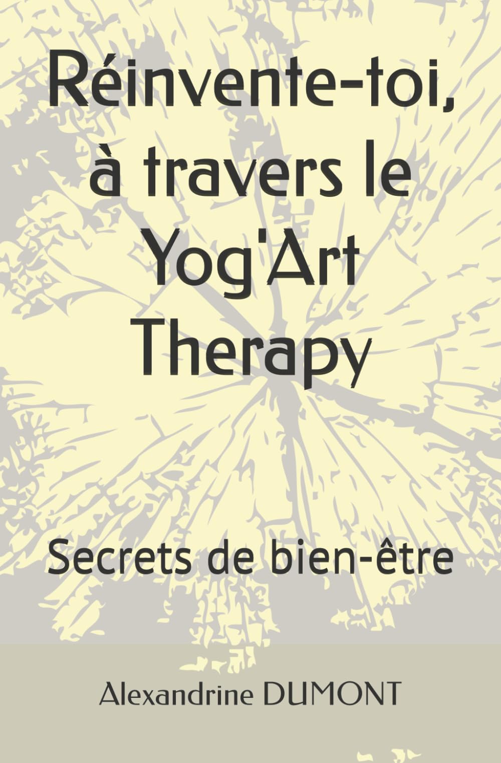 Réinvente-toi, à travers le Yog'Art Therapy: Secrets de bien-être book