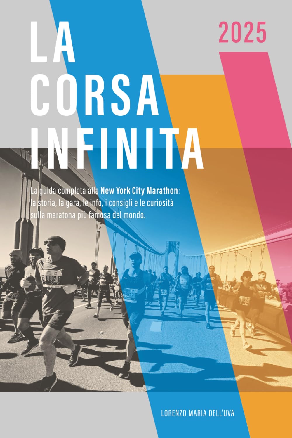 La corsa infinita: La guida completa alla New York City Marathon: la storia, la gara, le info, i consigli e le curiosità sulla maratona più famosa del mondo. (Running: Maratona di New York 2026) Leisure & Fun