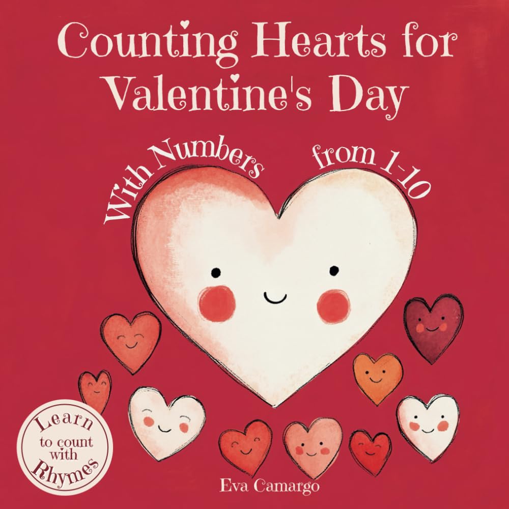 Counting Hearts for Valentine's Day: Numbers 1-10 for Kids Ages 3-7 (Counting Books for Kids) Non-fiction
