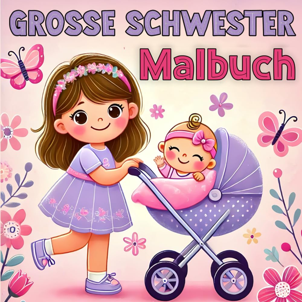 Grosse Schwester Malbuch: Feiere die Freude über ein neues Baby mit bezaubernden Illustrationen von Einhörnern, Meerjungfrauen und magischem Spaß Novels & Short Stories