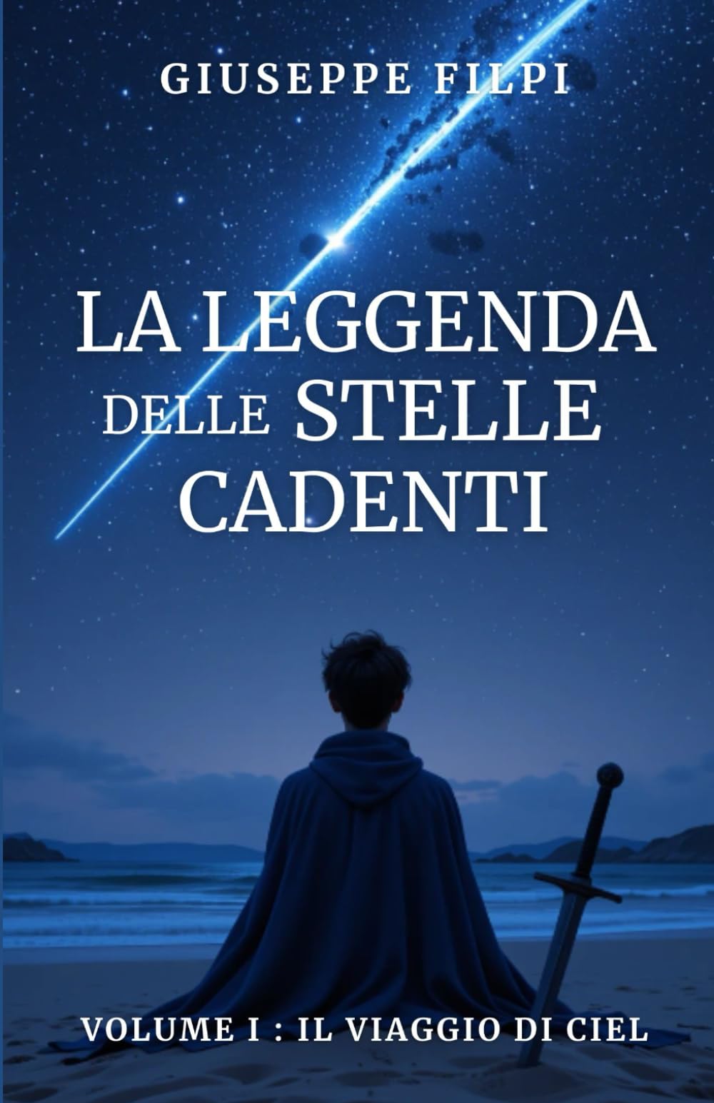 La leggenda delle stelle cadenti / Volume I : Il viaggio di Ciel: Un’avventura fantasy epica ambientata nel futuro, tra spade, magia, eroi, amore, ... demoni e battaglie per il destino del mondo book