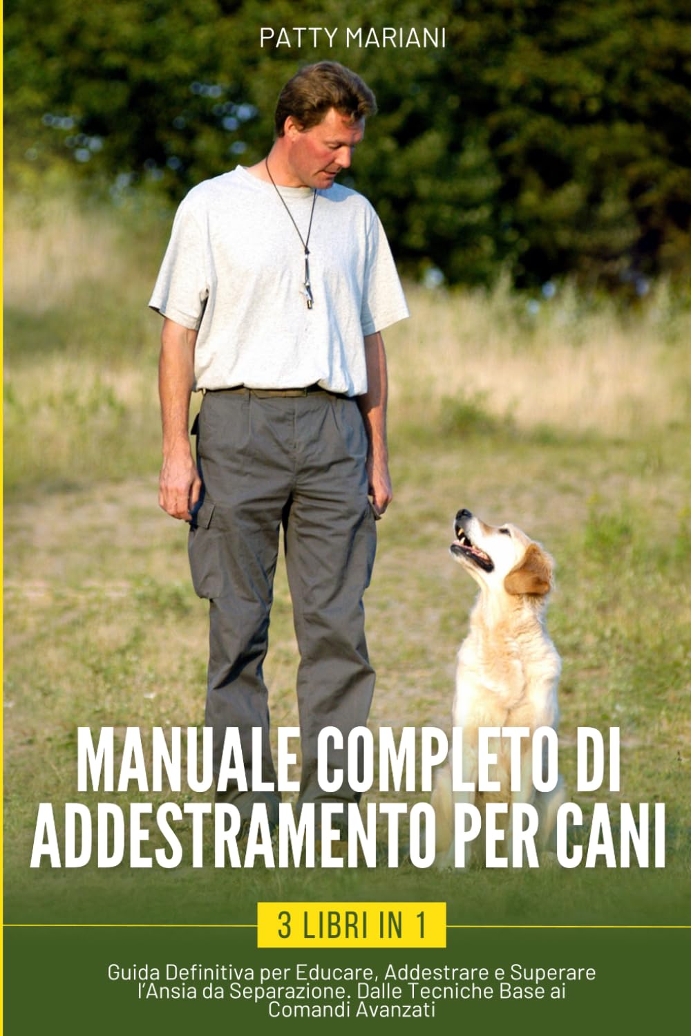 Manuale Completo di Addestramento per Cani: 3 Libri in 1: Guida Definitiva per Educare, Addestrare e Superare l’Ansia da Separazione. Dalle Tecniche Base ai Comandi Avanzati book
