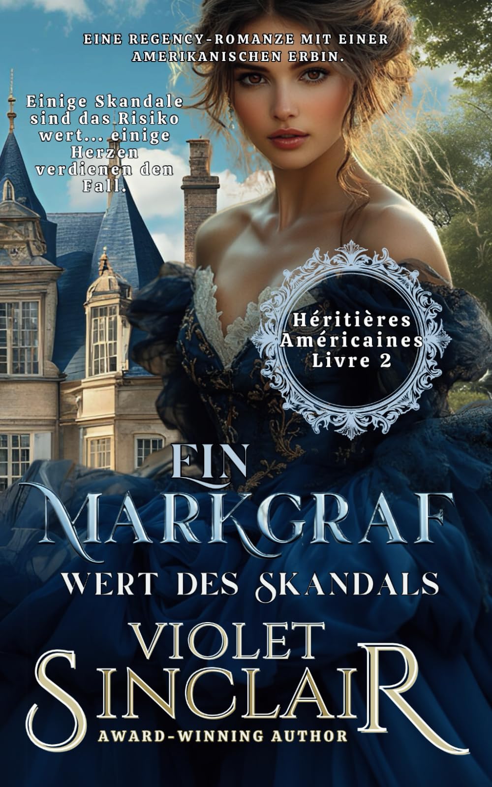 Ein Markgraf Wert Des Skandals: Ein Regency-Liebesroman um eine amerikanische Erbin - Buch 2 (Amerikanische Erbinnen - German Editions, Band 2) Historical Fiction