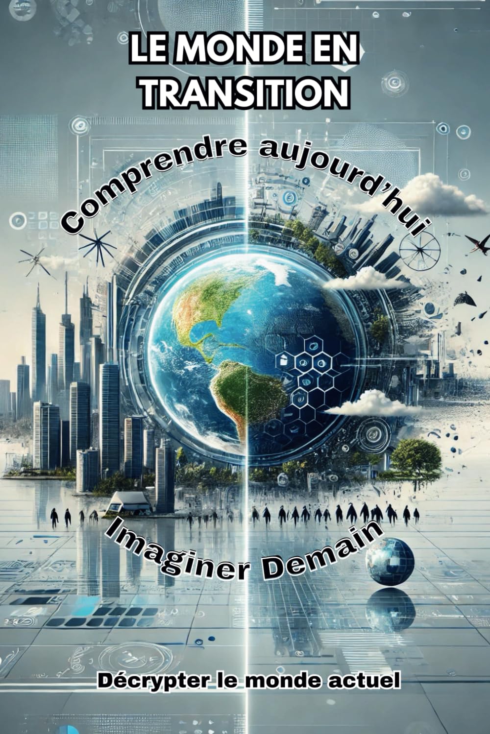 LE MONDE EN TRANSITION: Comprendre Aujourd'hui, Imaginer Demain book