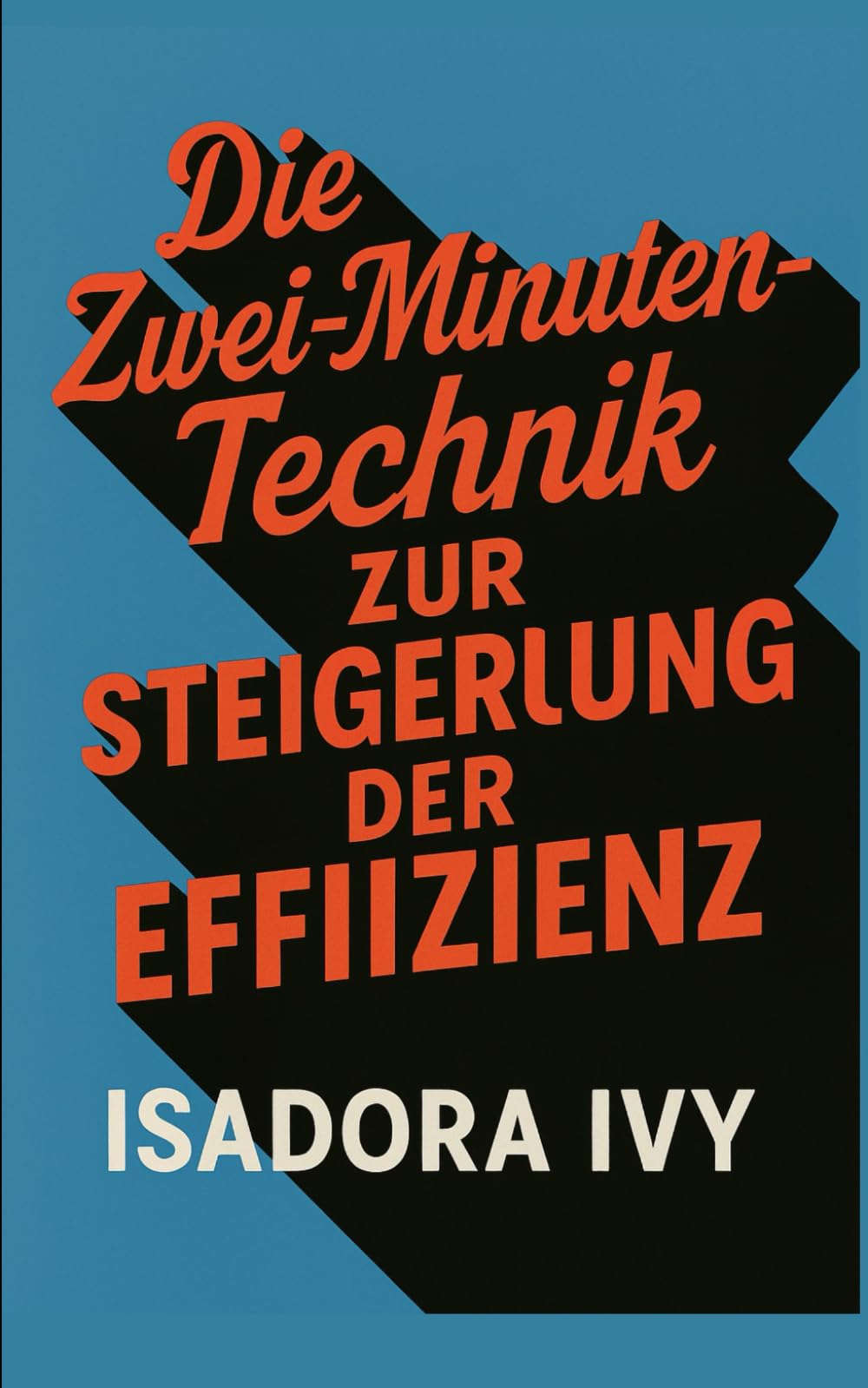 Die Zwei-Minuten-Technik zur Steigerung der Effizienz Business, Finance & Career