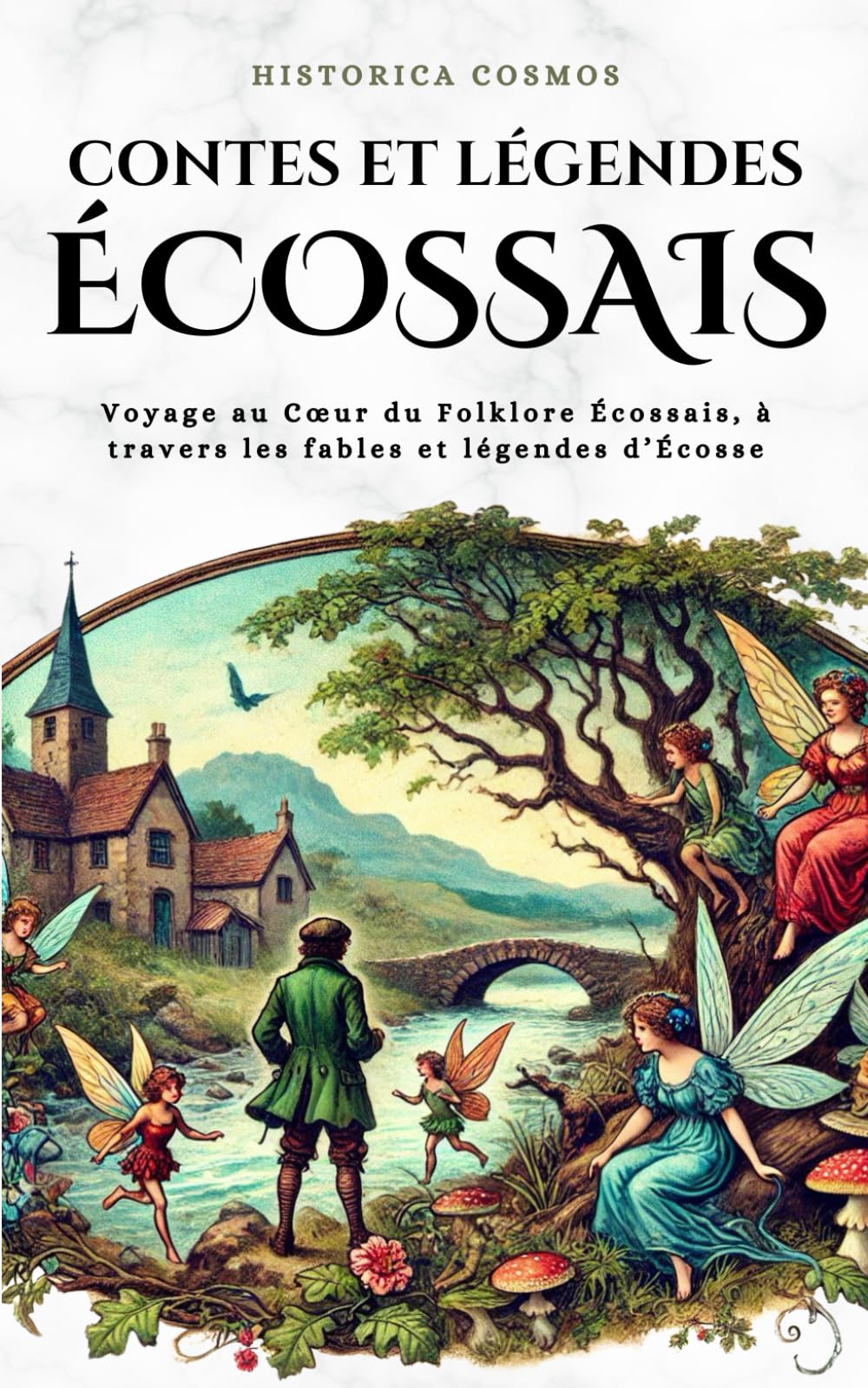 Contes et Légendes Écossais: Voyage au Cœur du Folklore Écossais, à travers les fables et légendes d’Écosse (Historica Cosmos) Fiction