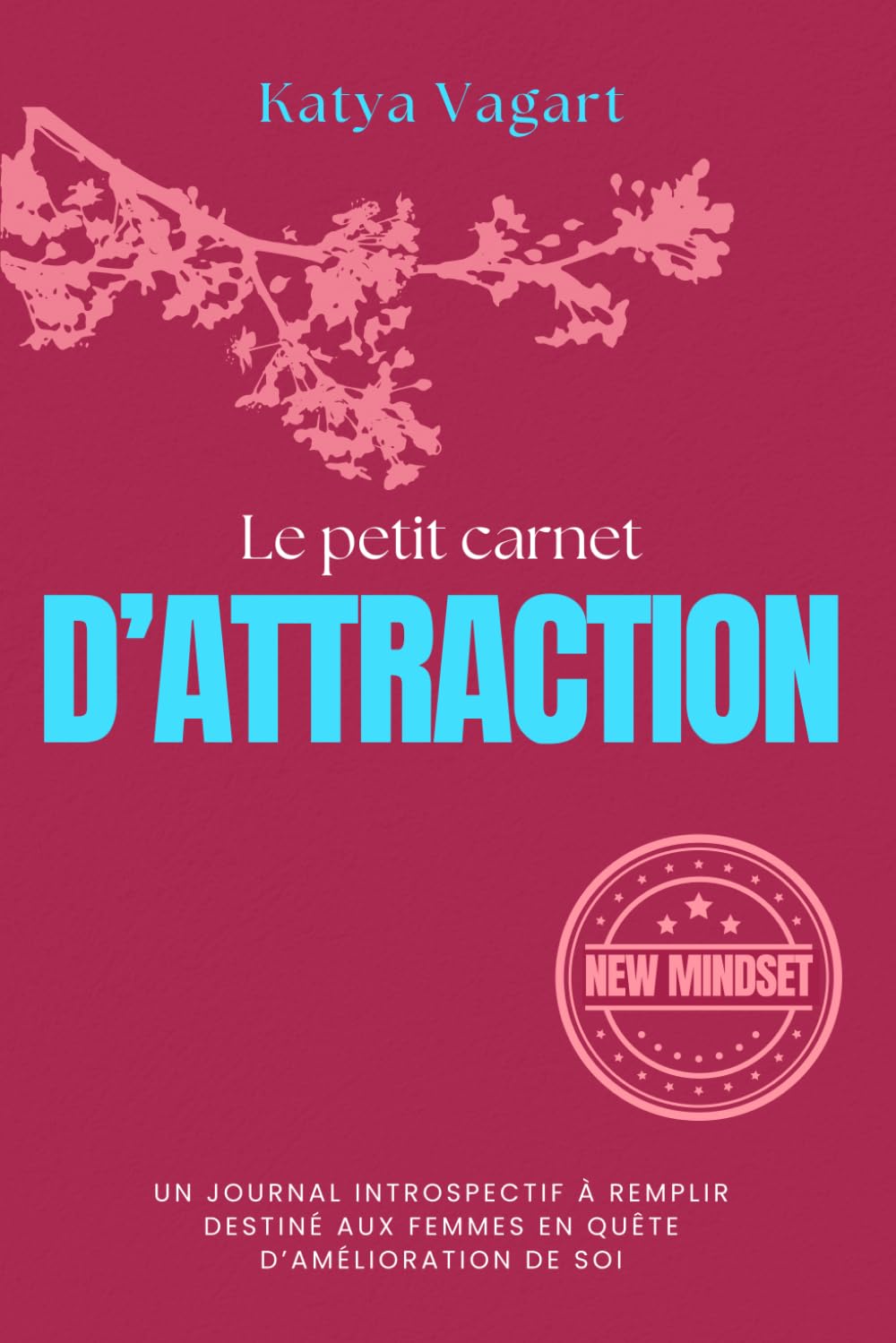 Le Petit Carnet d'Attraction : Un Journal Introspectif à Remplir Destiné aux Femmes en Quête d’Amélioration de Soi book