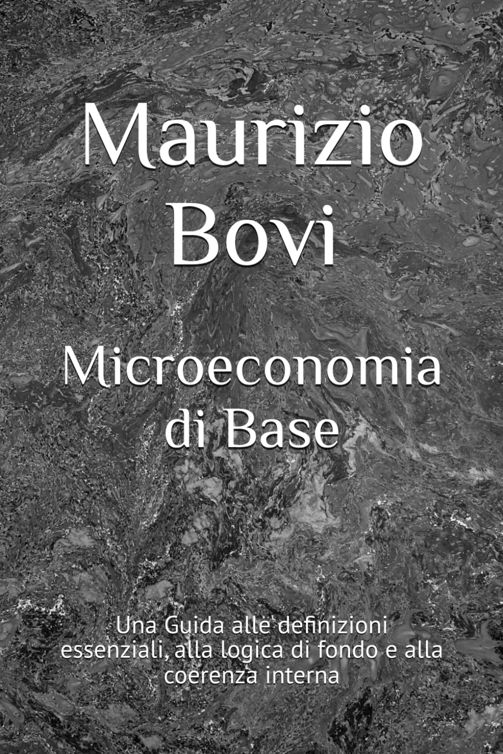 Microeconomia di Base: Una Guida alle definizioni essenziali, alla logica di fondo e alla coerenza interna book