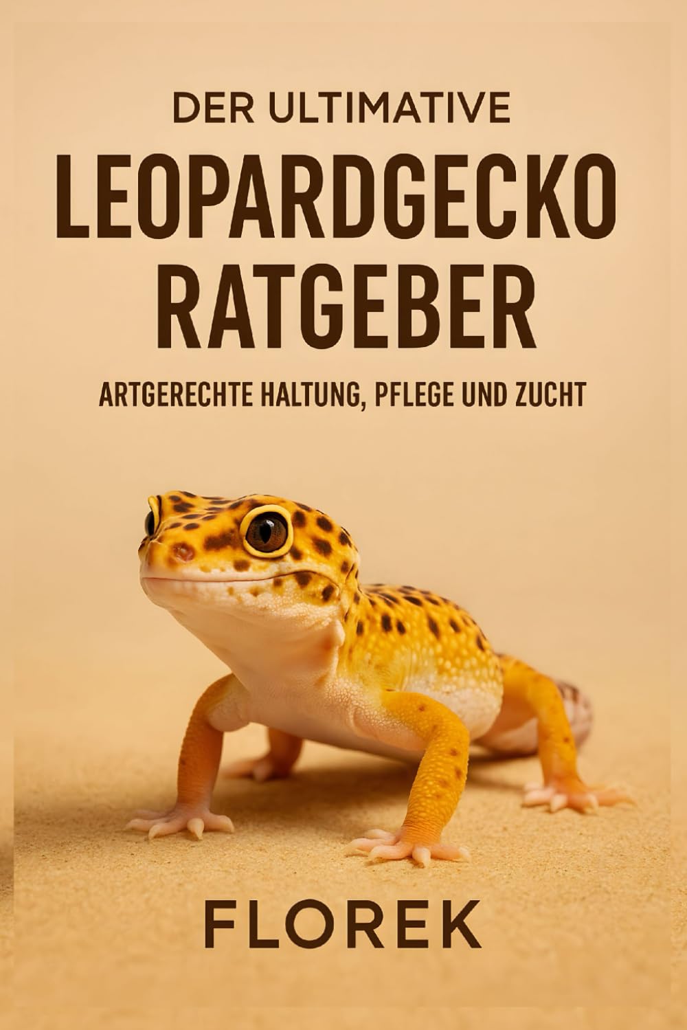Der ultimative Leopardgecko Ratgeber: Artgerchte Haltung, Pflege und Zucht book