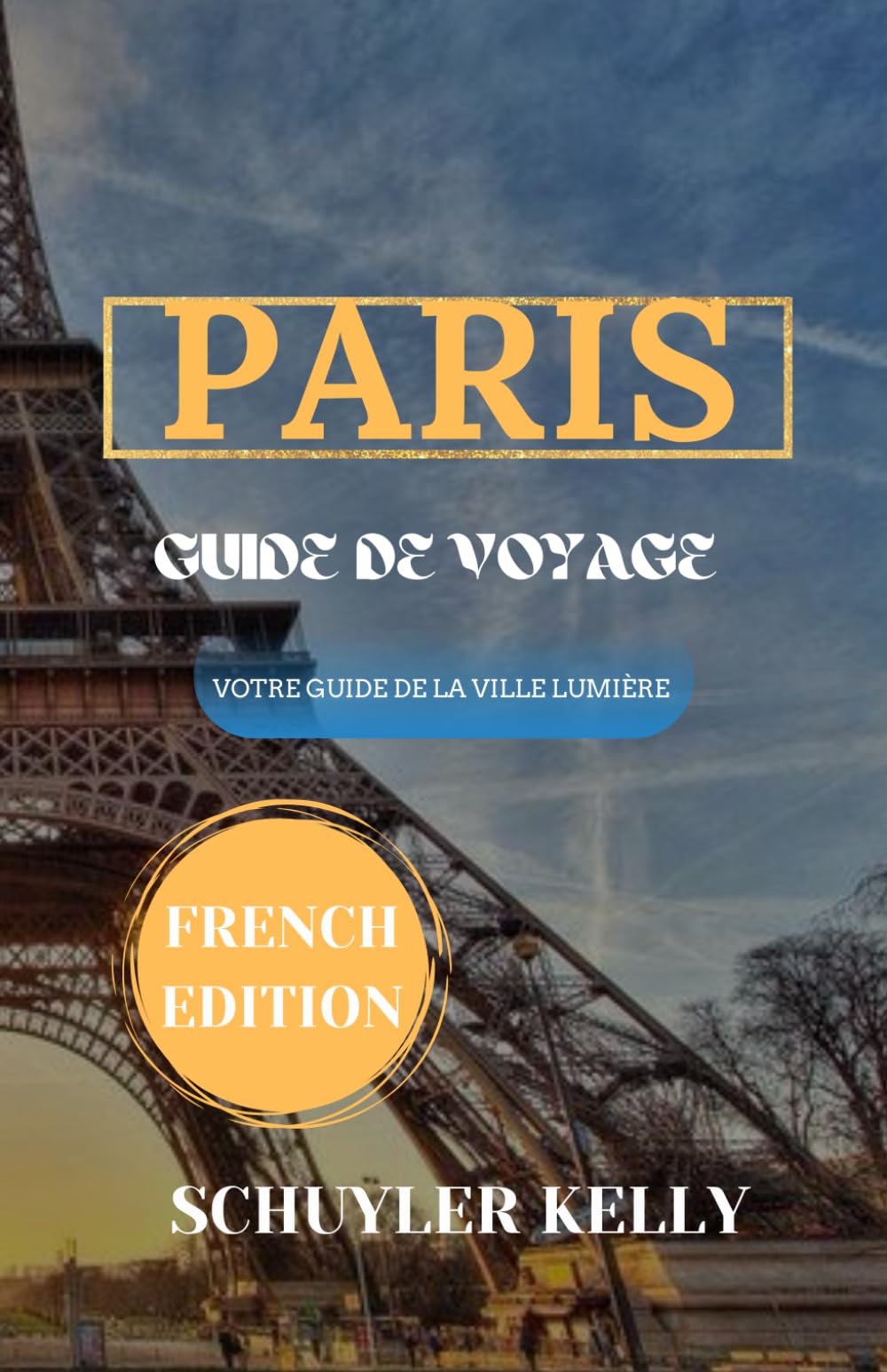 Guide de voyage à Paris 2025: Plans et guides du métro de Paris, Guides de voyage incontournables de Paris book