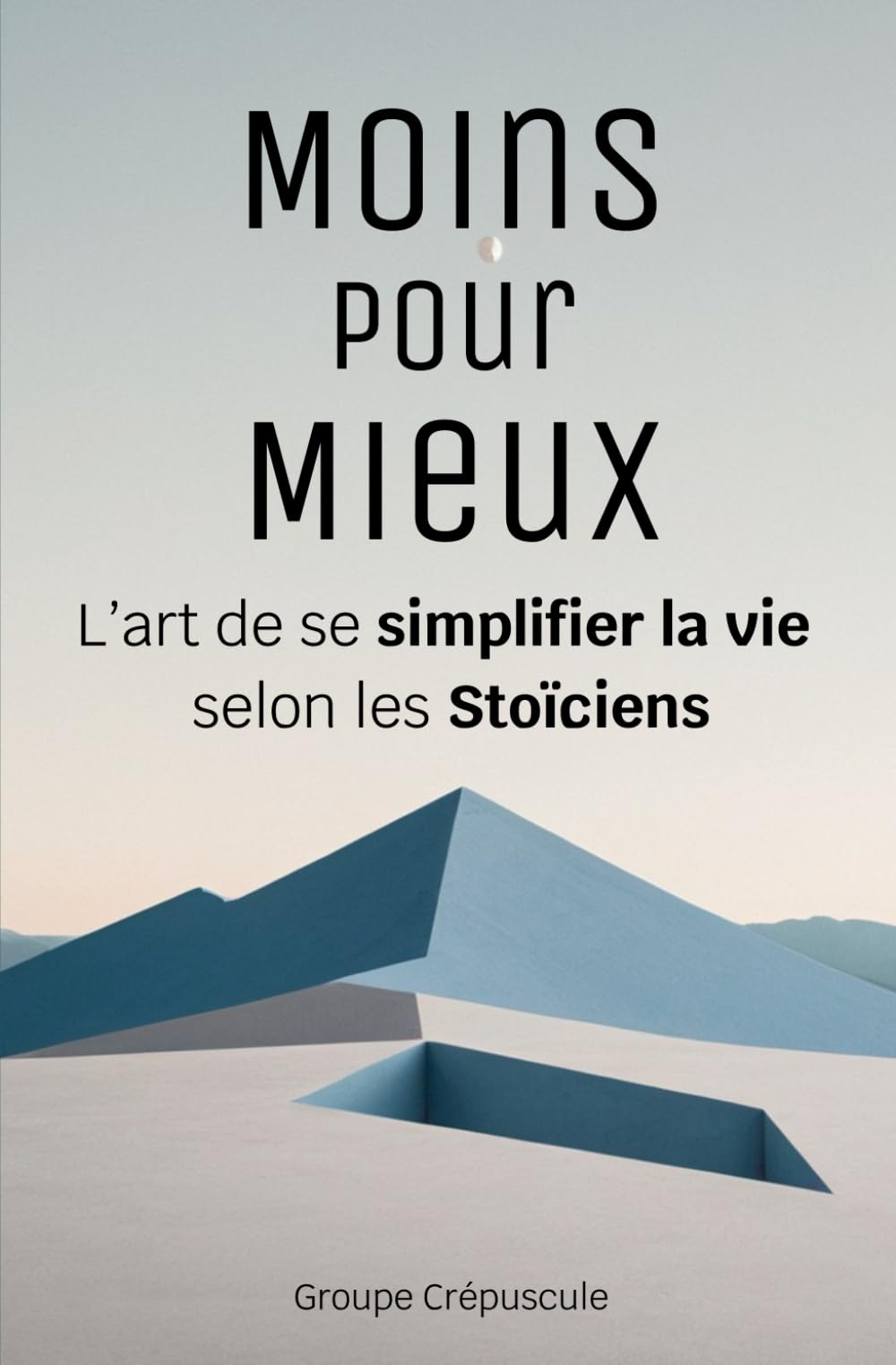 Moins pour mieux: L’art de se simplifier la vie selon les Stoïciens book