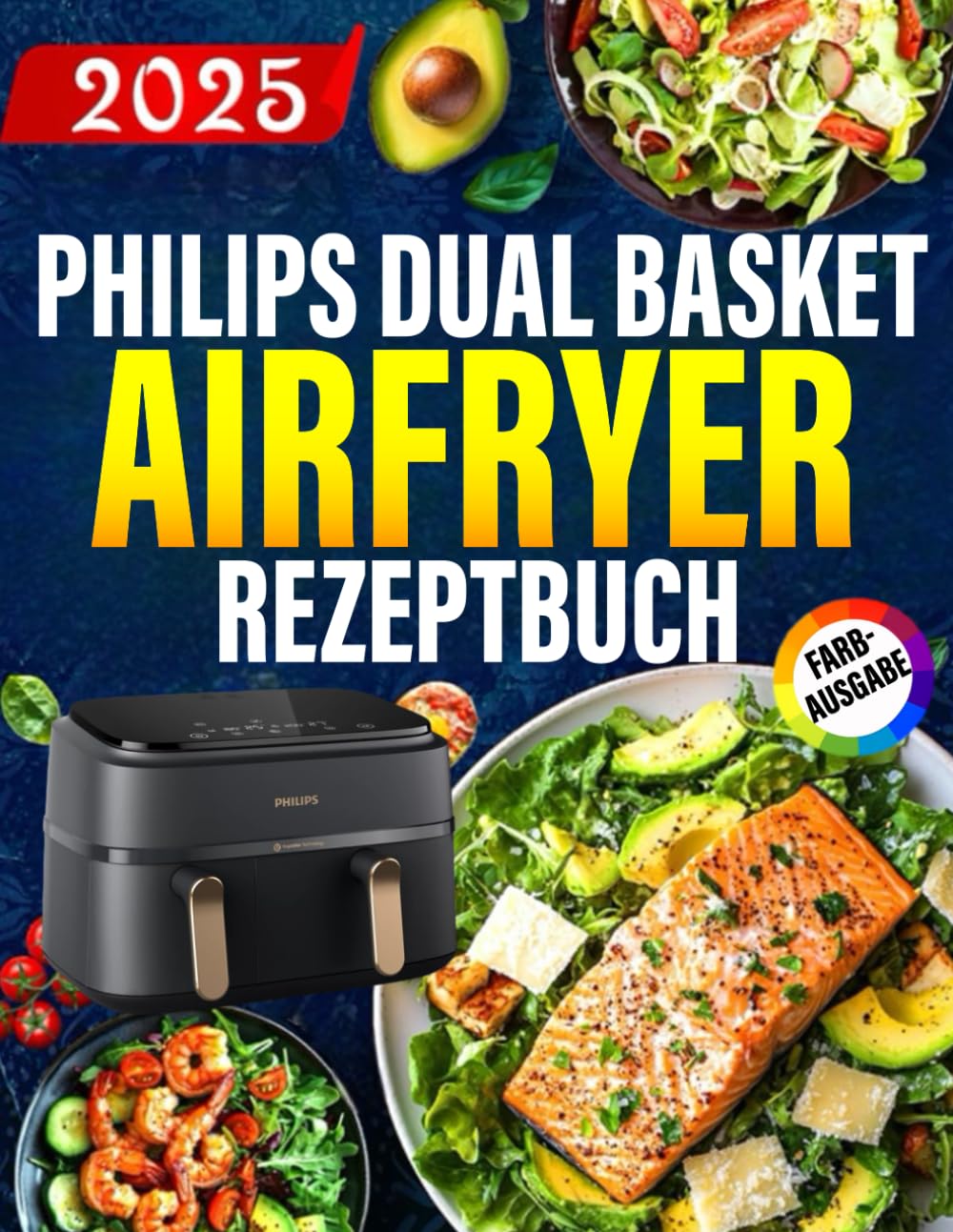 Philips Dual Basket Airfryer Rezeptbuch : Die besten und leckersten Philips Heißluftfritteuse-Rezepte für die Dual Basket. Schnell, einfach und gesund kochen. Health, Nutrition & Fitness