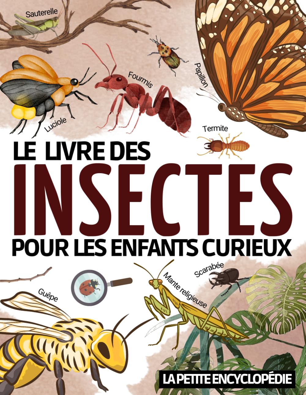 Le Livre des Insectes: L’encyclopédie pour les enfants de 7 ans à 10 ans pour découvrir et tout savoir sur ces incroyables animaux | Magazine éducatif ... à toutes les questions ( CE2 CM1 CM2 ) Non-fiction