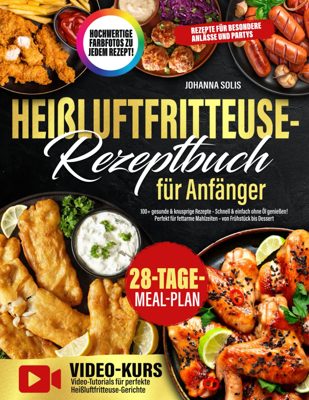 Heißluftfritteuse-Rezeptbuch für Anfänger: 100+ gesunde & knusprige Rezepte – Schnell & einfach ohne Öl genießen! Perfekt für fettarme Mahlzeiten – von Frühstück bis Dessert book