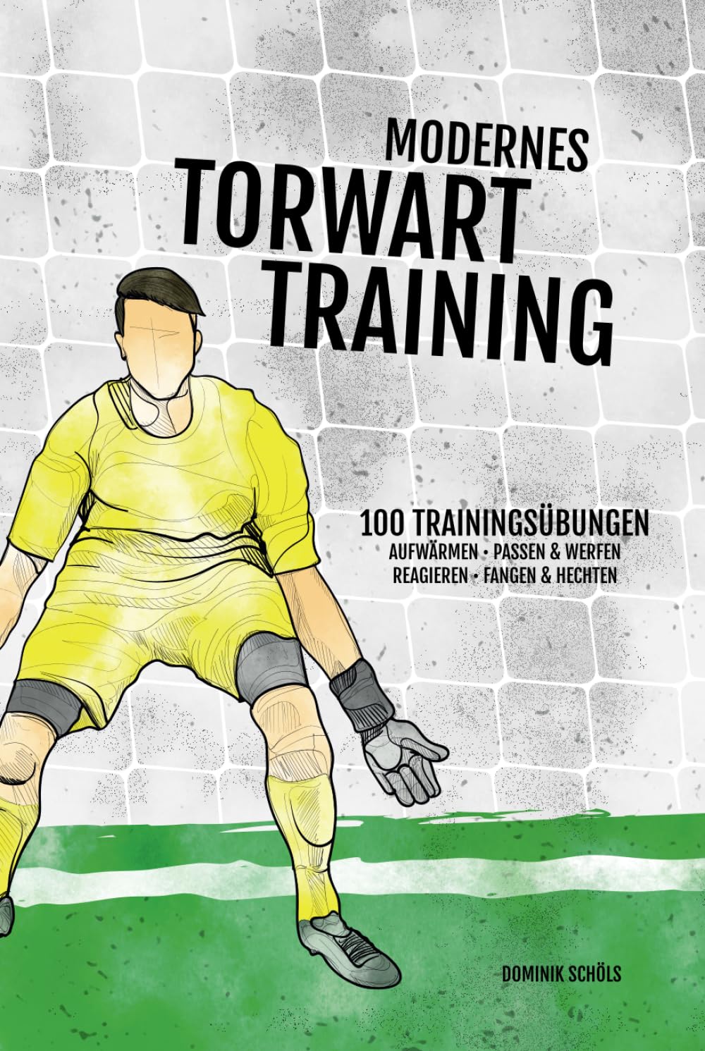 Modernes Torwarttraining: 100 Trainingsübungen Leisure & Fun