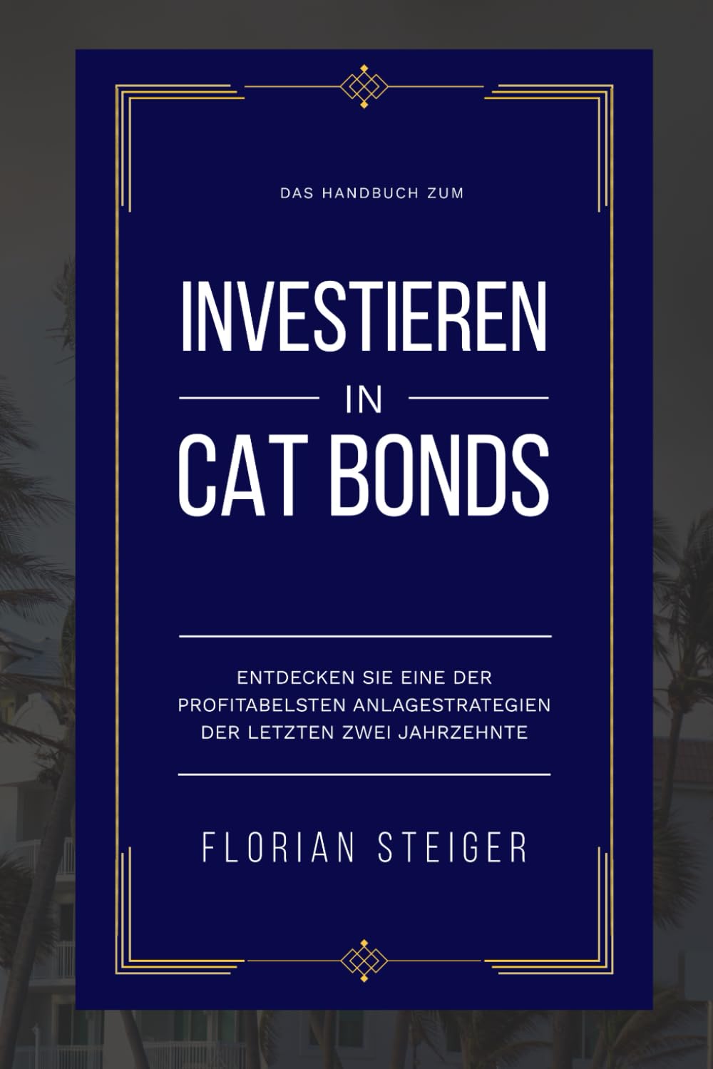 Cat Bonds: Das Handbuch zum Investieren in Cat Bonds Business & Technology