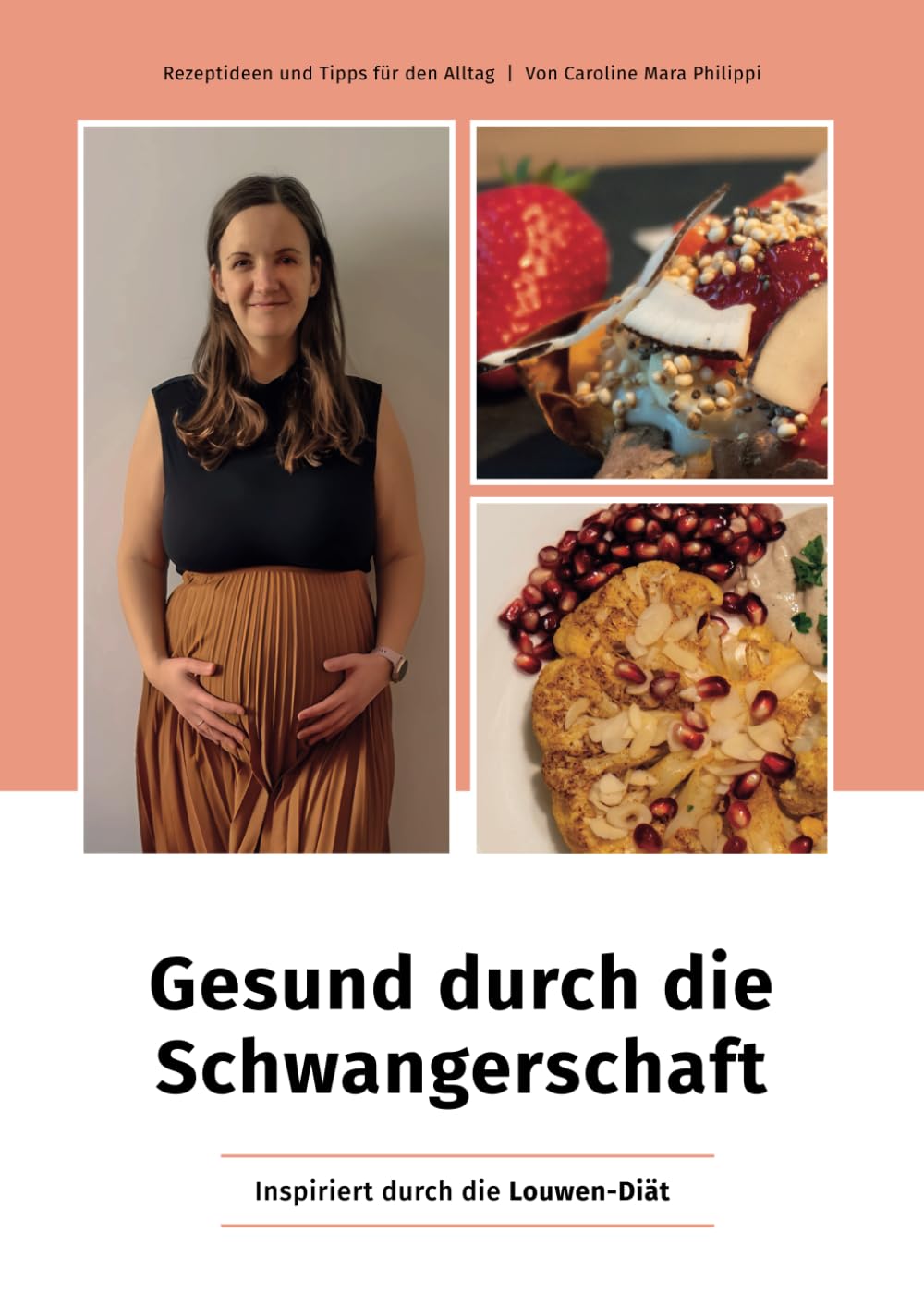 Gesund durch die Schwangerschaft - Inspiriert durch die Louwen Diät Partnership & Love