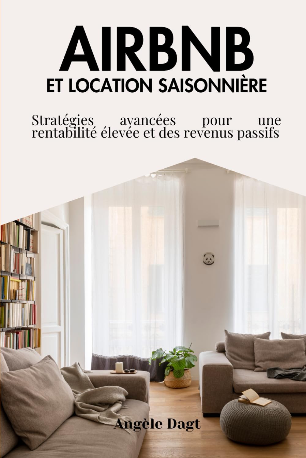 Airbnb et location saisonnière: Stratégies avancées pour une rentabilité élevée et des revenus passifs book