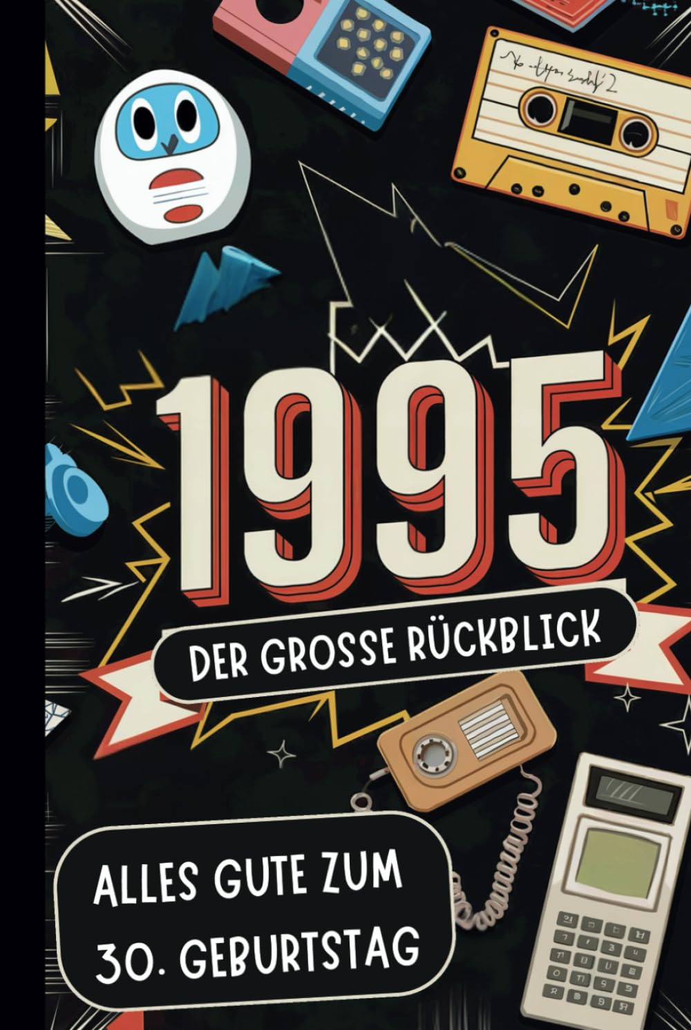 1995 – Der große Rückblick: Dein Geburtstagsbuch voller Highlights, Anekdoten und unvergesslicher Momente aus den letzten 30 Jahren book