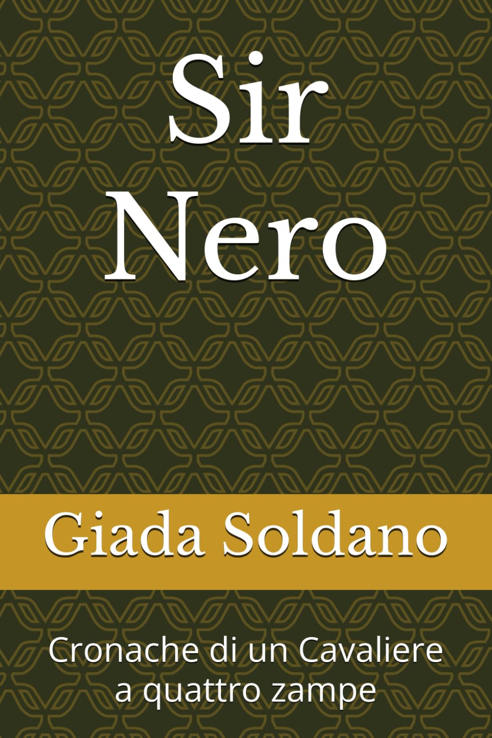 Sir Nero: Cronache di un Cavaliere a quattro zampe book