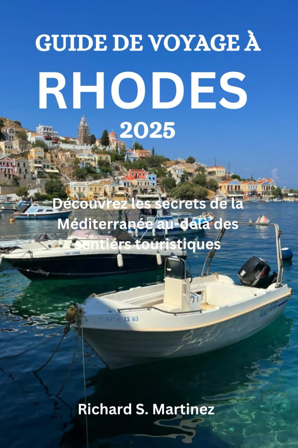 GUIDE DE VOYAGE À RHODES 2025: Découvrez les secrets de la Méditerranée au-delà des sentiers touristiques book