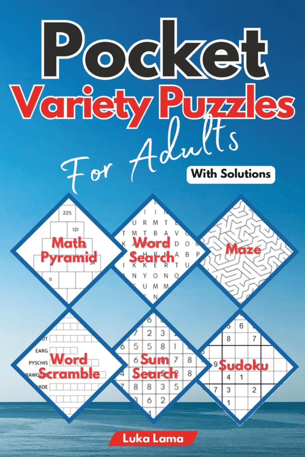 Pocket Variety Puzzles: Mixed Activity Book For Adults | Small Travel Size 4 x 6 Inches | Word Search, Word Scramble, Math Pyramid, Sum Search, Sudoku & Maze | With Solutions Leisure & Fun