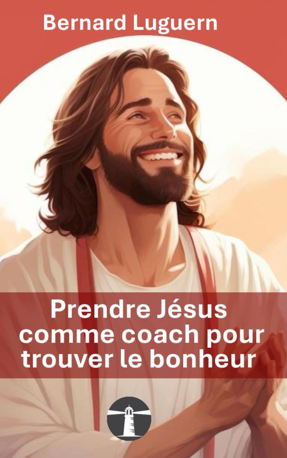 Prendre Jésus comme coach pour trouver le bonheur: Tome I book