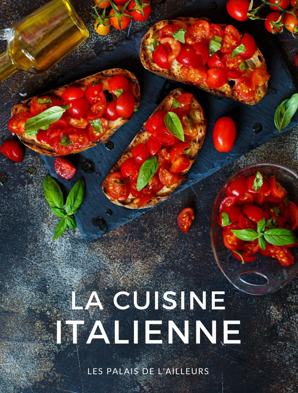 La cuisine italienne: 60 recettes pour découvrir la cuisine traditionnelle et régionale d'Italie book