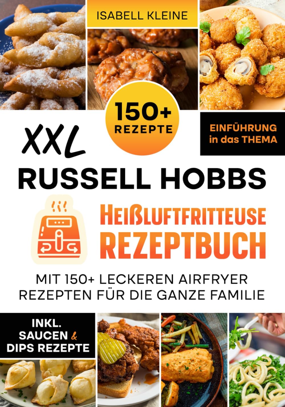 XXL Russell Hobbs Heißluftfritteuse Rezeptbuch: Mit 150+ leckeren Airfryer Rezepten für die ganze Familie Cooking & Enjoying